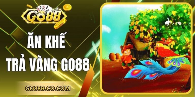 ĂN Khế Trả Vàng Go88